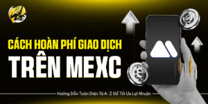 Hoàn Phí Giao Dịch Trên MEXC: Hướng Dẫn Toàn Diện Từ A-Z Để Tối Ưu Lợi Nhuận