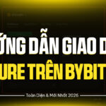 Hướng Dẫn Giao Dịch Future Trên Bybit A-Z: Toàn Diện & Mới Nhất 2026