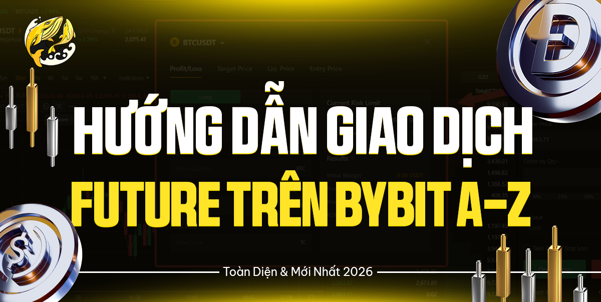 Hướng Dẫn Giao Dịch Future Trên Bybit A-Z: Toàn Diện và Mới Nhất 2026