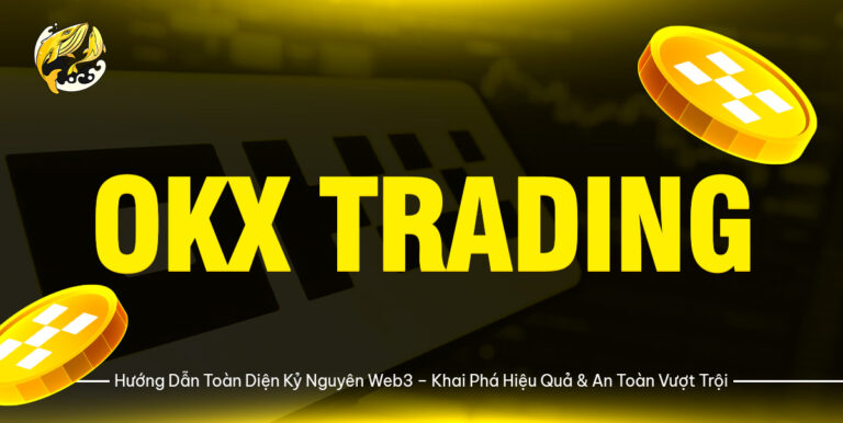 OKX Trading: Hướng Dẫn Toàn Diện Kỷ Nguyên Web3 – Khai Phá Hiệu Quả & An Toàn Vượt Trội
