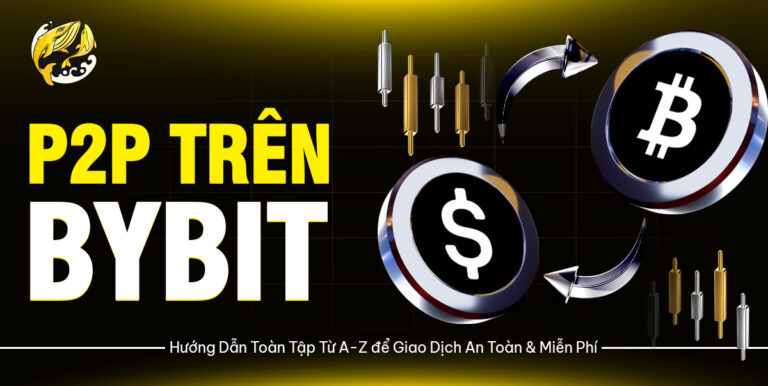 P2P trên Bybit: Hướng Dẫn Toàn Tập Từ A-Z để Giao Dịch An Toàn & Miễn Phí