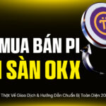 Cách Mua Bán Pi trên Sàn OKX: Sự Thật Về Giao Dịch & Hướng Dẫn Chuẩn Bị Toàn Diện 2026