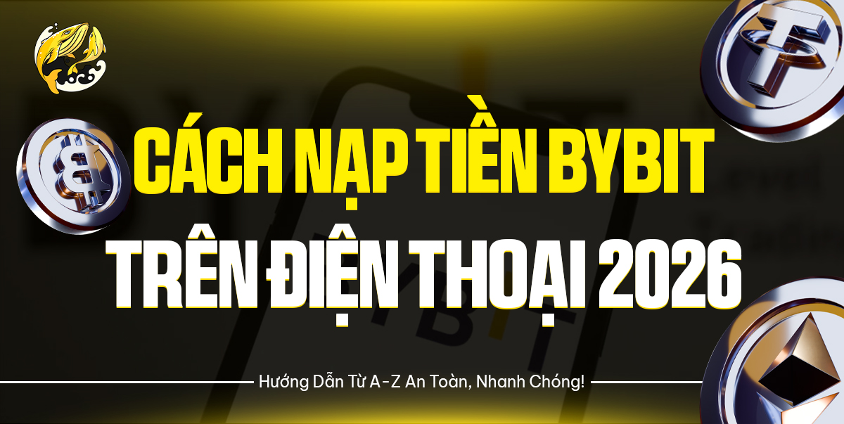 Cách Nạp Tiền Vào Bybit Trên Điện Thoại 2026