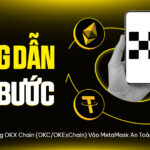 Hướng Dẫn Từng Bước: Cách Thêm Mạng OKX Chain (OKC/OKExChain) Vào MetaMask An Toàn và Nhanh Chóng
