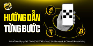 Hướng Dẫn Từng Bước: Cách Thêm Mạng OKX Chain (OKC/OKExChain) Vào MetaMask An Toàn và Nhanh Chóng