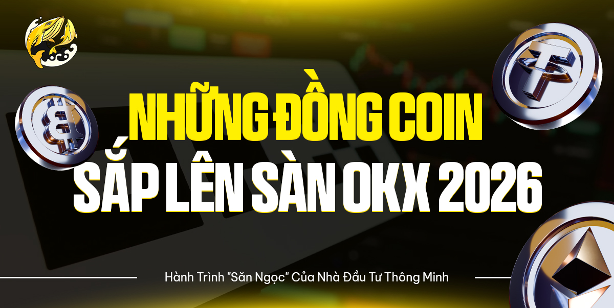 Những Đồng Coin Sắp Lên Sàn OKX 2026