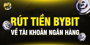 Rút Tiền Bybit Về Tài Khoản Ngân Hàng: Hướng Dẫn Nhanh Chóng, An Toàn & Hiệu Quả Nhất 2026