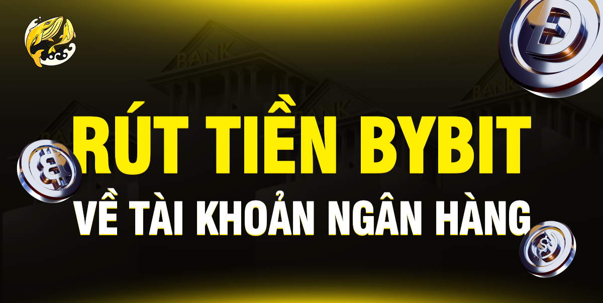 Rút Tiền Bybit Về Tài Khoản Ngân Hàng An Toàn Và Hiệu Quả Nhất 2026