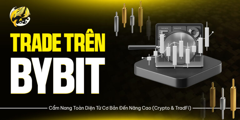 Trade trên Bybit: Cẩm Nang Toàn Diện Từ Cơ Bản Đến Nâng Cao (Crypto & TradFi)