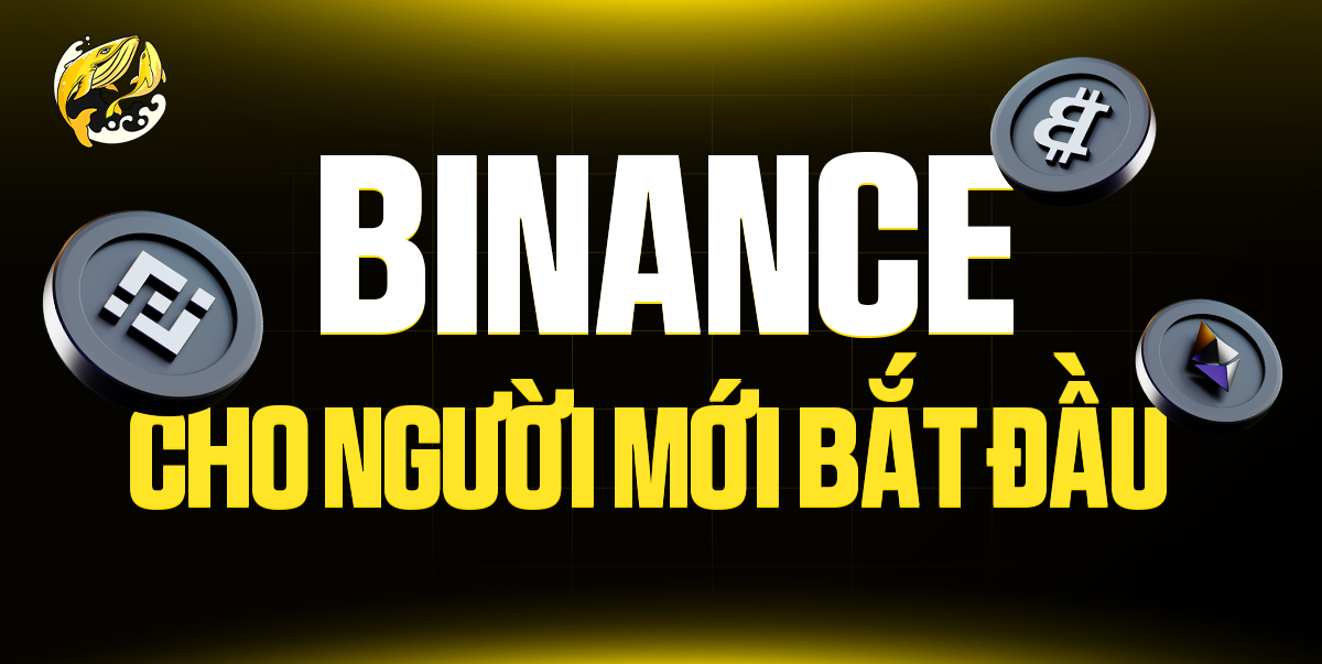 Binance Cho Người Mới Bắt Đầu