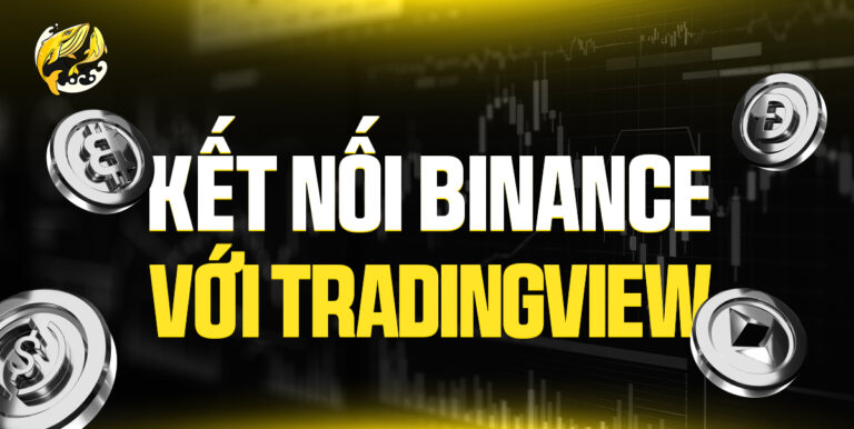 Hướng Dẫn Kết Nối Binance Với TradingView: Giao Dịch Hiệu Quả Từ A-Z