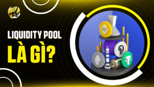 Liquidity Pool Là Gì? Giải Mã Nền Tảng Đằng Sau Mọi Giao Dịch DeFi!