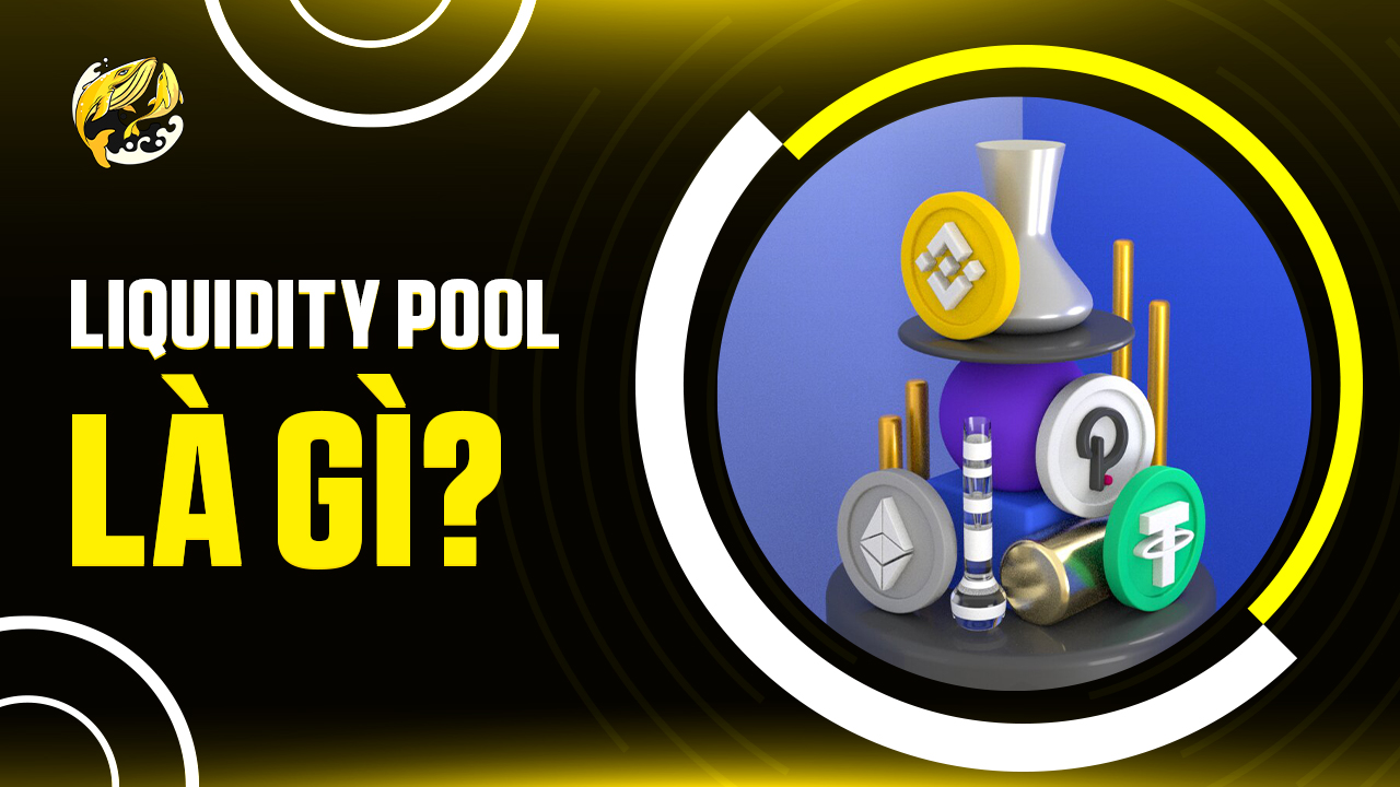 Liquidity Pool Là Gì? Giải Mã Nền Tảng Đằng Sau Mọi Giao Dịch DeFi