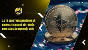 23 ty usd ethereum roi okx va binance trong quy nay nguon cung ban giam manh dot ngot
