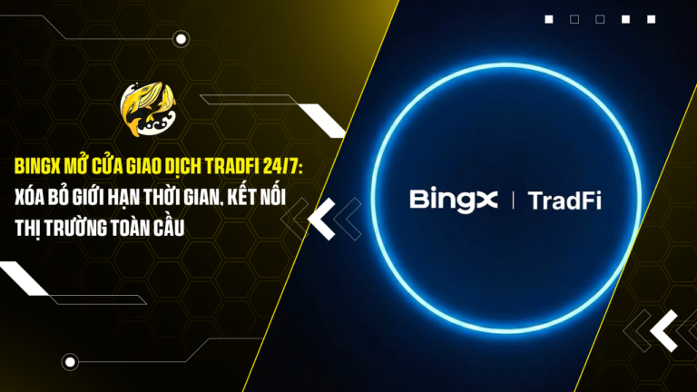 News (26BingX Mở Cửa Giao Dịch TradFi 24/7: Xóa Bỏ Giới Hạn Thời Gian, Kết Nối Thị Trường Toàn Cầu