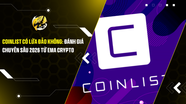 CoinList Có Lừa Đảo Không: Đánh Giá Chuyên Sâu 2026 Từ Ema Crypto