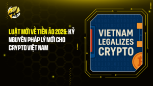 Luật Mới Về Tiền Ảo 2026: Kỷ Nguyên Pháp Lý Mới Cho Crypto Việt Nam