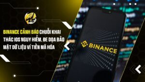 binance canh bao chuoi khai thac ios nguy hiem de doa bao mat du lieu vi tien ma hoa