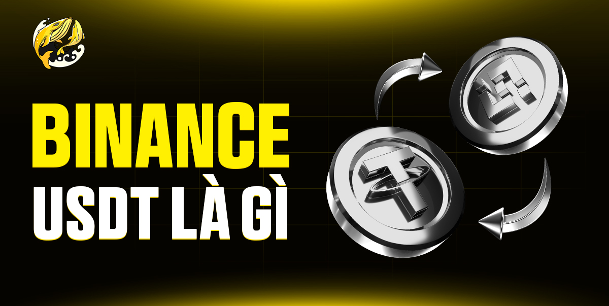 USDT Trên Binance Là Gì? Giải Mã Từ A-Z và Tối Ưu Giao Dịch Của Bạn