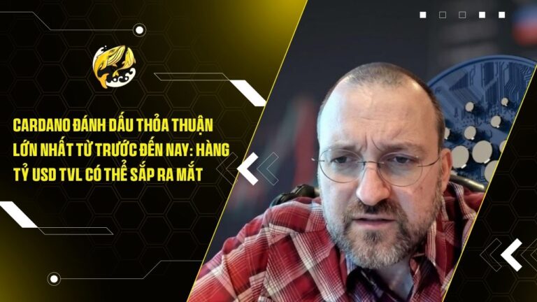 Cardano Đánh Dấu Thỏa Thuận Lớn Nhất Từ Trước Đến Nay: Hàng Tỷ USD TVL Có Thể Sắp Ra Mắt