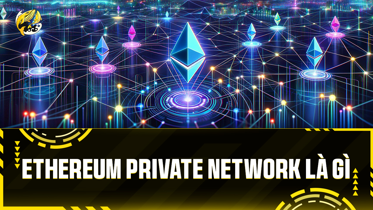 Ethereum Private Network Là Gì?