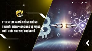Ethereum Ra Mắt Cổng Thông Tin Mới: Tiên Phong Bảo Vệ Mạng Lưới Khỏi Nguy Cơ Lượng Tử