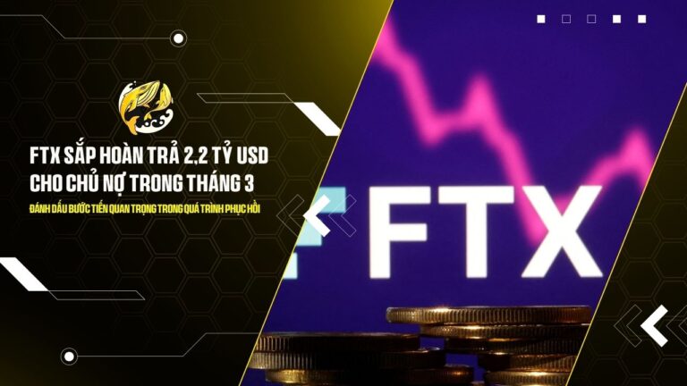 ftx sap hoan tra 22 ty usd cho chu no trong thang 3 danh dau buoc tien quan trong trong qua trinh phuc hoi