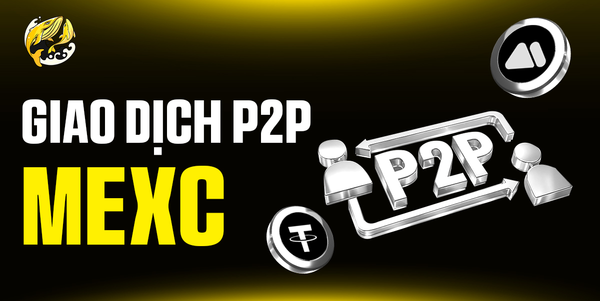 Giao Dịch P2P Trên MEXC: Cẩm Nang Mua
