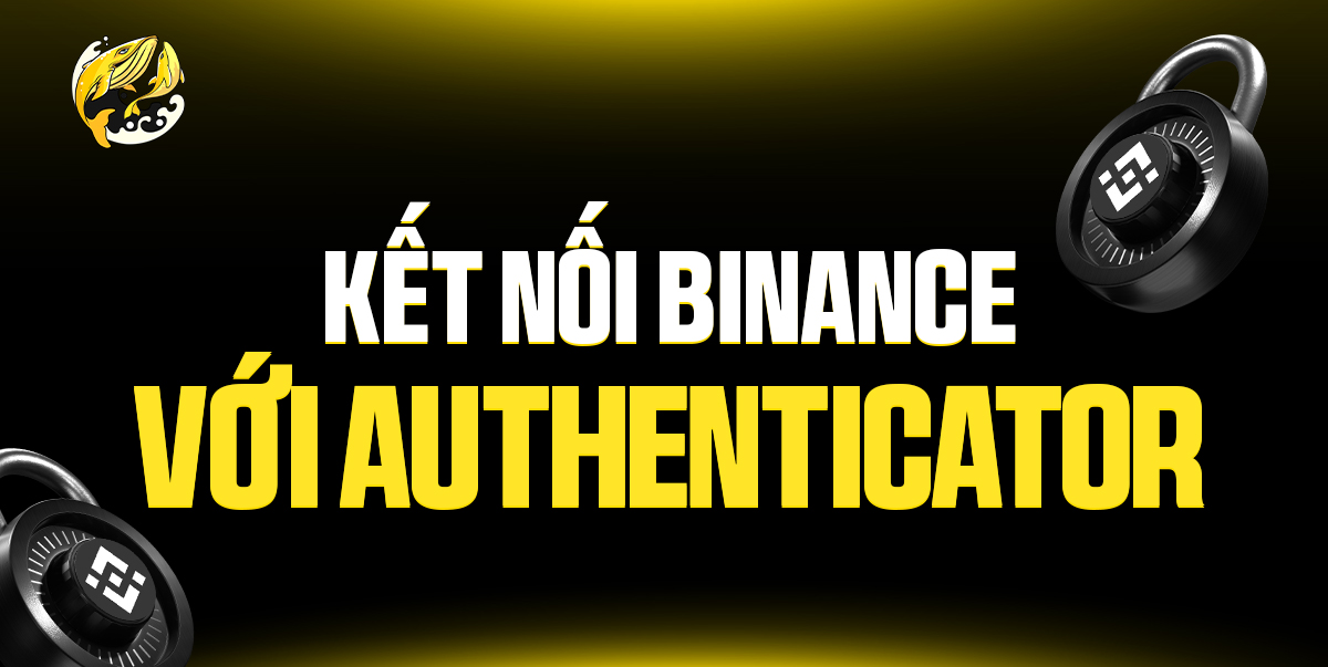 Kết Nối Binance Với Authenticator
