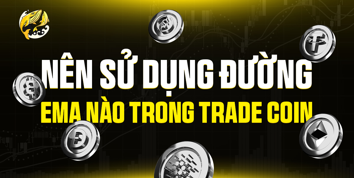 Nên Sử Dụng Đường EMA Nào Trong Trade Coin 2026