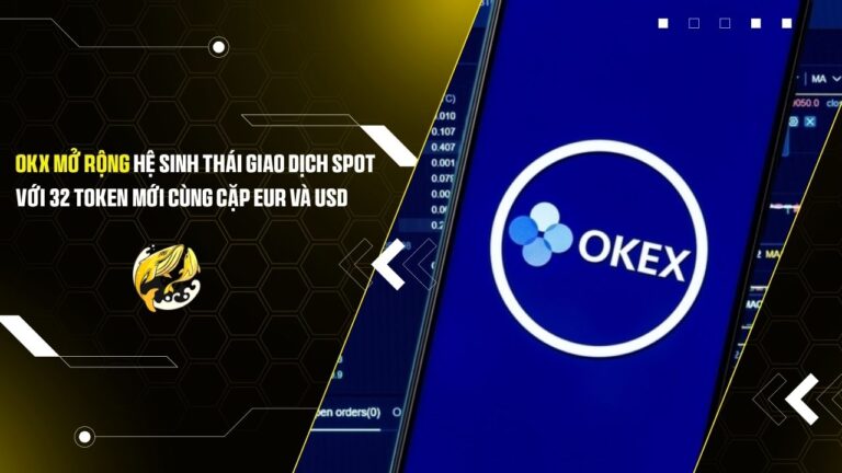 okx mo rong he sinh thai giao dich spot voi 32 token moi cung cap eur va usd