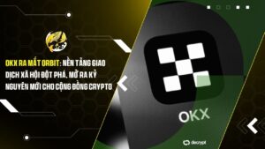 okx ra mat orbit nen tang giao dich xa hoi dot pha mo ra ky nguyen moi cho cong dong crypto