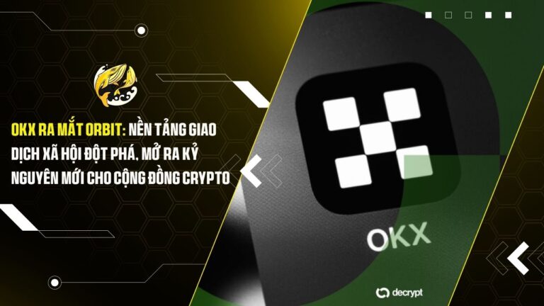 okx ra mat orbit nen tang giao dich xa hoi dot pha mo ra ky nguyen moi cho cong dong crypto