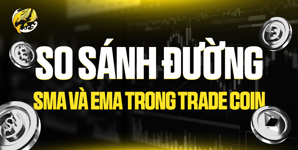 So Sánh Đường SMA và EMA Trong Trade Coin