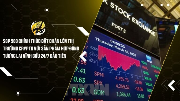 sp 500 chinh thuc dat chan len thi truong crypto voi san pham hop dong tuong lai vinh cuu 247 dau tien