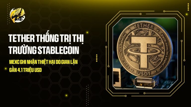 tether thong tri thi truong stablecoin mexc ghi nhan thiet hai do gian lan gan 41 trieu usd