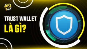 Trust Wallet: Cổng Dẫn Vào Web3 Phi Tập Trung