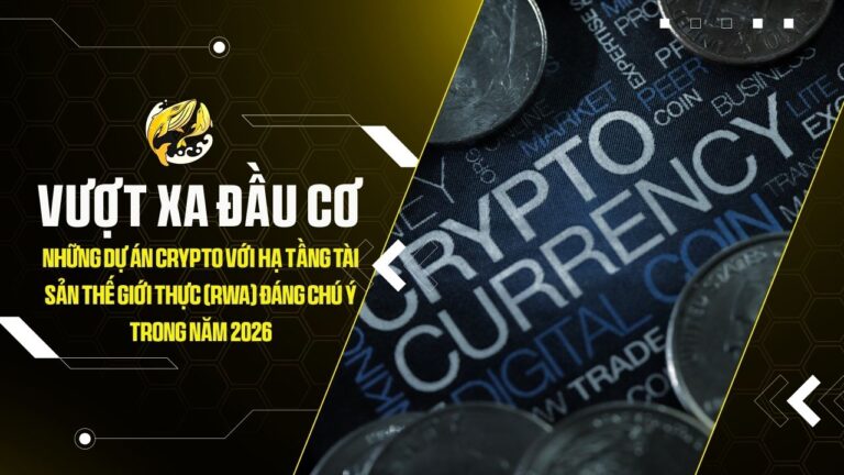 vuot xa dau co nhung du an crypto voi ha tang tai san the gioi thuc rwa dang chu y trong nam 2026