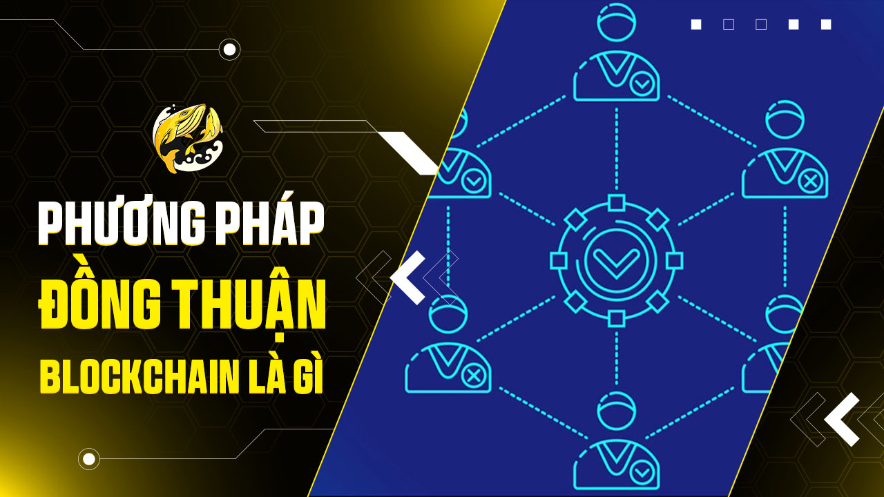 Giải mã Phương pháp đồng thuận Blockchain: Cơ chế và Vai trò