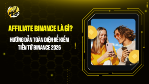 Affiliate Binance Là Gì? Hướng Dẫn Toàn Diện Để Kiếm Tiền Từ Binance 2026