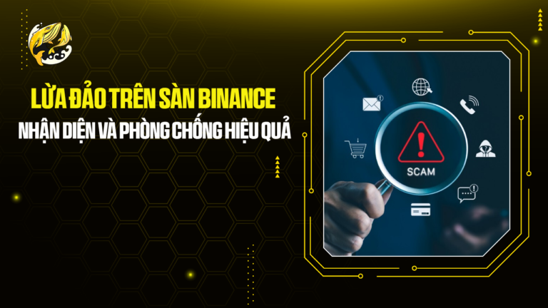 Lừa Đảo Trên Sàn Binance: Nhận Diện Và Phòng Chống Hiệu Quả