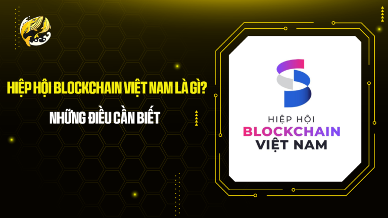 Hiệp hội Blockchain Việt Nam là gì? Những điều cần biết