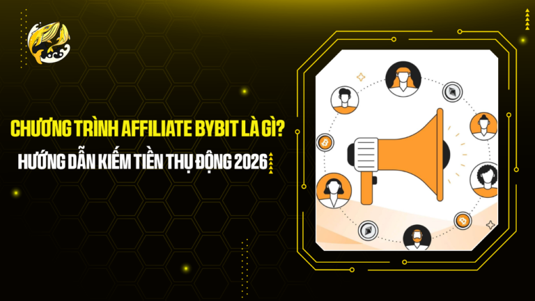 Chương Trình Affiliate Bybit Là Gì? Hướng Dẫn Kiếm Tiền Thụ Động 2026