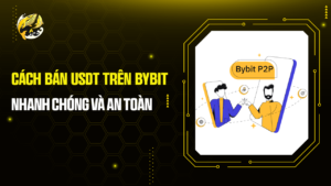 Cách bán USDT trên Bybit nhanh chóng và an toàn