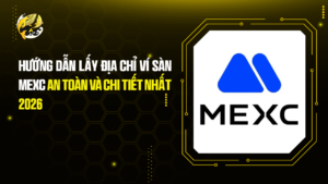 Hướng Dẫn Lấy Địa Chỉ Ví Sàn MEXC An Toàn Và Chi Tiết Nhất 2026