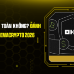 Sàn OKX An Toàn Không? Đánh Giá Chi Tiết EmaCrypto 2026
