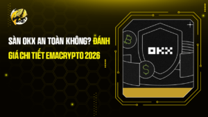 Sàn OKX An Toàn Không? Đánh Giá Chi Tiết EmaCrypto 2026