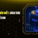 Người Mới Nên Biết: Cách Xác Định Địa Chỉ EVM