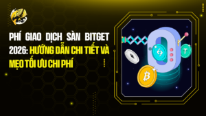 Phí Giao Dịch Sàn Bitget 2026: Hướng Dẫn Chi Tiết Và Mẹo Tối Ưu Chi Phí