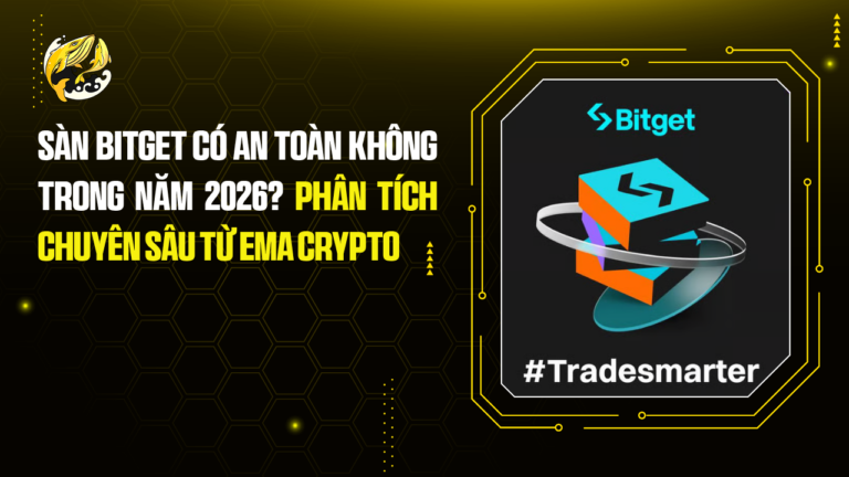 Sàn Bitget Có An Toàn Không Trong Năm 2026? Phân Tích Chuyên Sâu Từ Ema Crypto